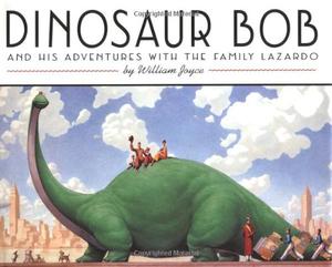 Dinosaur Bob and His Adventures with the Family Lazardo by William Joyce