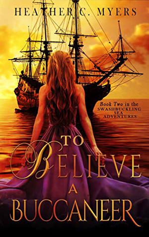 To Believe a Buccaneer (Swashbuckling Romance #2)