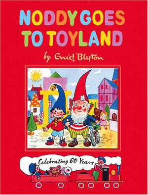 Noddy Goes To Toyland (Noddy #1)