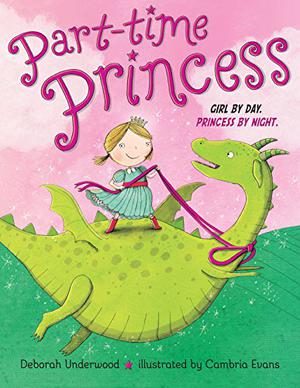 Part-time Princess by Deborah Underwood
