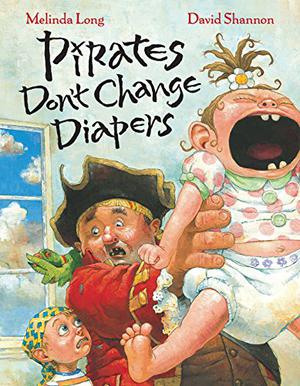 Pirates Don't Change Diapers by Melinda Long, David Shannon