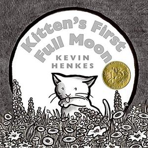 Kitten's First Full Moon by Kevin Henkes