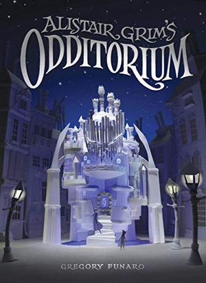 Alistair Grim's Odditorium by Gregory Funaro