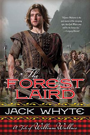 The Forest Laird: A Tale of William Wallace (The Bravehearts Chronicles #1)