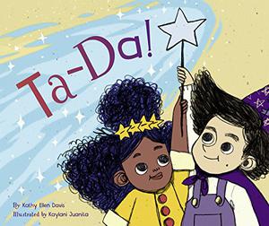 Ta-Da! by Kathy Ellen Davis, Kaylani Juanita