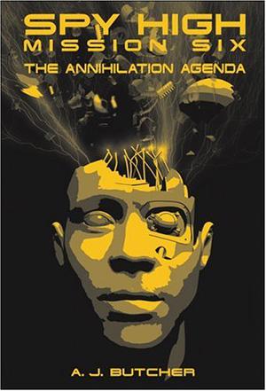 The Annihilation Agenda (Spy High #6)