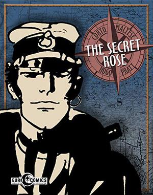 Corto Maltese: The Secret Rose by Hugo Pratt