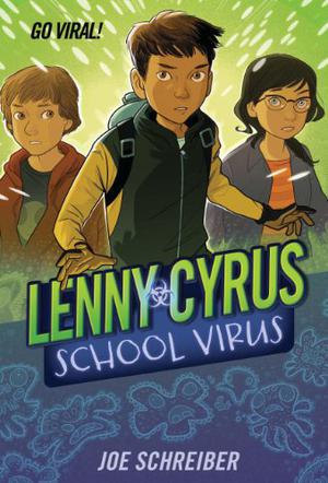 Lenny Cyrus, School Virus by Joe Schreiber