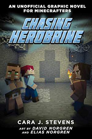 Chasing Herobrine by Cara J. Stevens, David Norgren, Elias Norgren