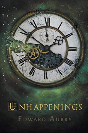 UnHappenings by Edward Aubry