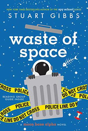 Waste of Space by Stuart Gibbs, Gibson Frazier