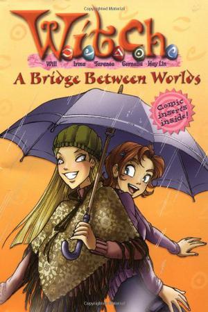 A Bridge Between Two Worlds (W.I.T.C.H. Chapter Books #10)