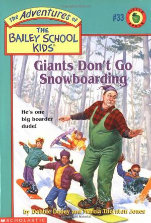 Giants Don't Go Snowboarding (The Adventures of the Bailey School Kids #33)