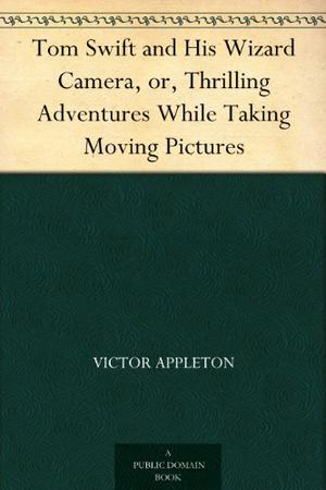 Tom Swift and His Wizard Camera (Tom Swift Sr. #14)