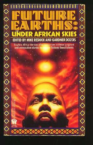 Under African Skies by Mike Resnick, Vernor Vinge, Dave Smeds, Naomi Mitchison, Howard Waldrop, Scott Baker, George Guthridge, Bruce Sterling, Janet Gluckman, Ian McDonald, Judith Dubois, M. Shayne Bell, Kim Stanley Robinson, Gregory Benford