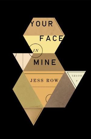 Your Face in Mine by Jess Row, Zach Villa