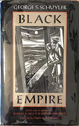 Black Empire Black Empire Black Empire Black Empire Black Empire by George S. Schuyler, R. Kent Rasmussen, John A. Williams, Robert A. Hill