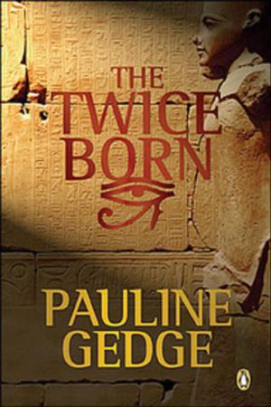 The Twice Born by Pauline Gedge
