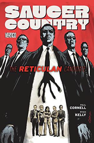 Saucer Country Vol. 2: The Reticulan Candidate by Paul Cornell