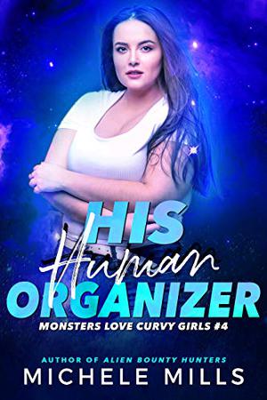 His Human Organizer (Monsters Love Curvy Girls #4)