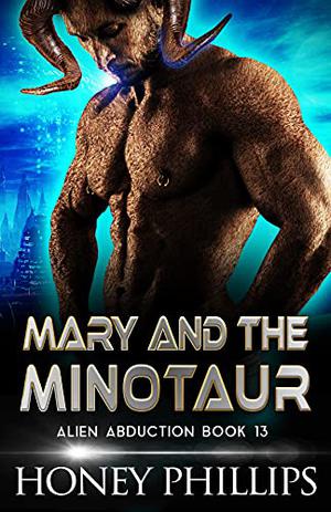 Mary and the Minotaur (Alien Abduction #13)