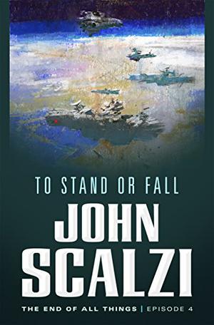To Stand or Fall (Old Man's War #6.4)