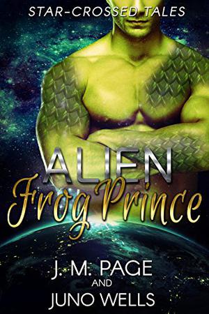 Alien Frog Prince (Star-Crossed Tales #3)