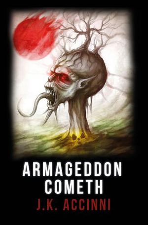 Armageddon Cometh by J.K. Accinni