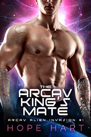 The Arcav King's Mate (Arcav Alien Invasion #1)