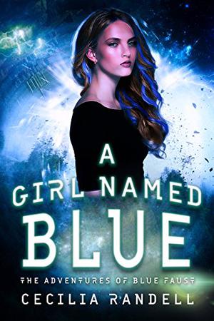 A Girl Named Blue: The Adventure Begins (The Adventures Of Blue Faust #1)