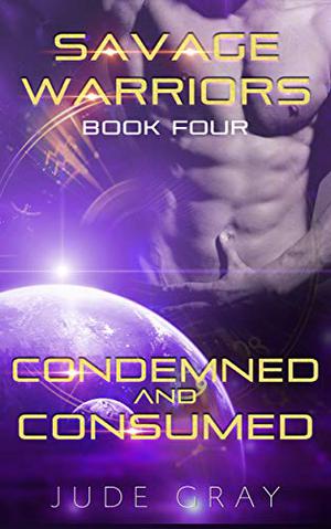 Condemned and Consumed (Savage Warriors #4)