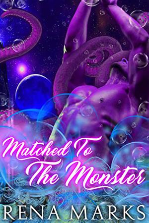 Matched To The Monster by Rena Marks
