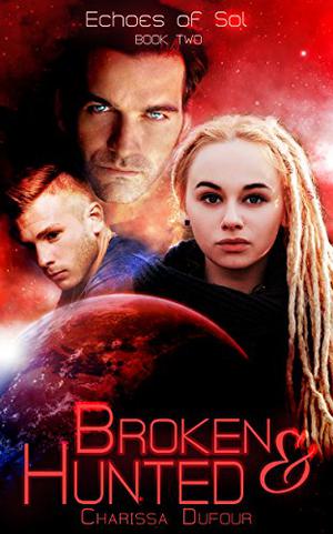 Broken and Hunted (Echoes of Sol #2)
