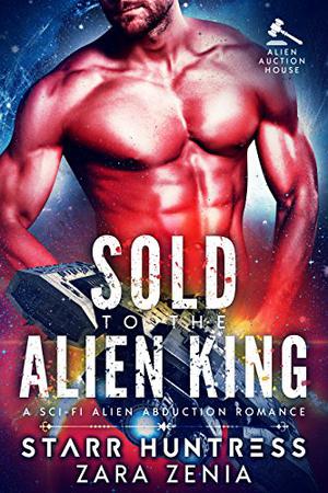Sold To The Alien King (Alien Auction House #1)