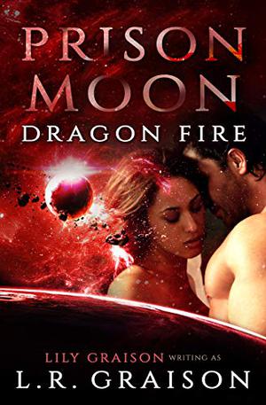 Prison Moon: Dragon Fire by Lily Graison, Prison Moon