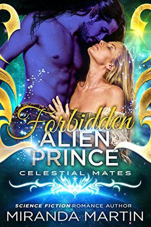 Forbidden Alien Prince by Miranda Martin
