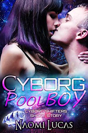 Cyborg Pool Boy (Cyborg Shifters #0.5)
