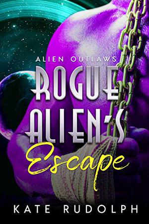 Rogue Alien's Escape (Alien Outlaws #0.5)