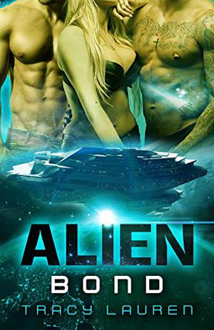 Alien Bond by Tracy Lauren