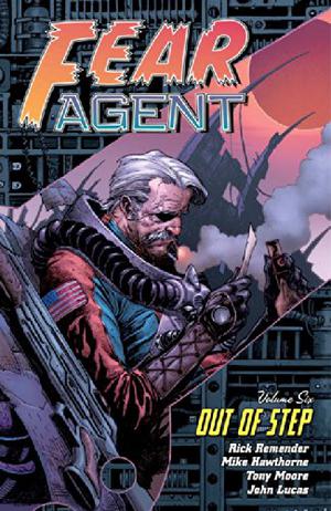 Fear Agent, Volume 6: Out of Step (Fear Agent #6)
