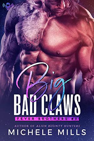 Big Bad Claws by Michele Mills