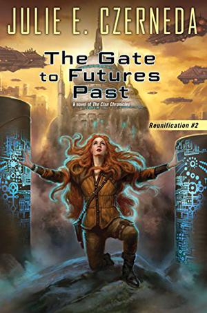 The Gate To Futures Past (The Clan Chronicles #8)