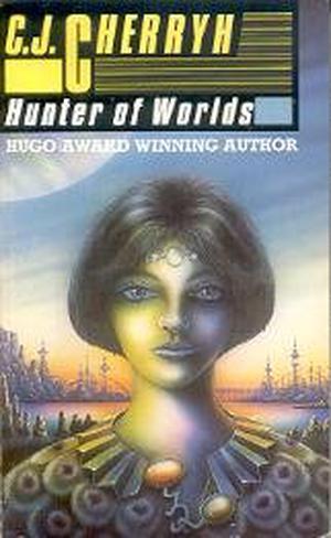 Hunter of Worlds by C.J. Cherryh