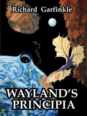 Wayland's Principia by Richard Garfinkle