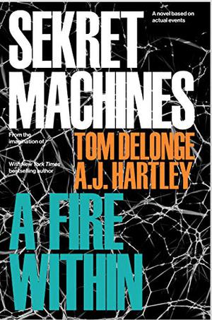 A Fire Within by Tom DeLonge, A.J. Hartley