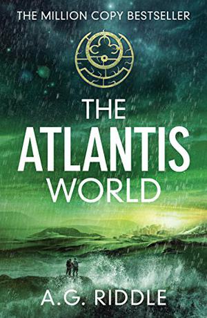 The Atlantis World by A.G. Riddle