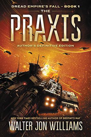 The Praxis (Dread Empire's Fall #1)