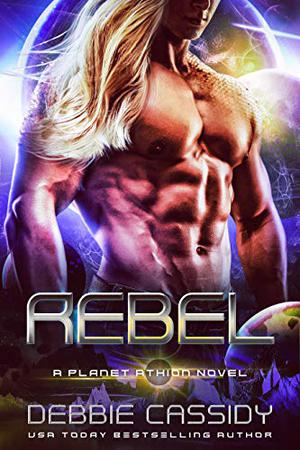 Rebel; Planet Athion (Survivors Heart #2)