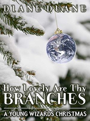 How Lovely Are Thy Branches: A Young Wizards Christmas (Young Wizards #9.5)