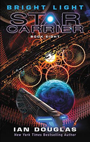 Bright Light: Star Carrier: Book Eight by Ian Douglas